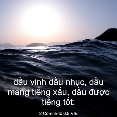 Picture 03 - 2 Cô-rinh-tô 6:8 VIE - dầu vinh dầu nhục, dầu mang tiếng - Bible Verse Picture