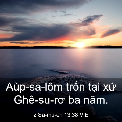 Picture 03 - 2 Sa-mu-ên 13:38 VIE - Aùp-sa-lôm trốn tại xứ Ghê-su-rơ ba - Bible Verse Picture
