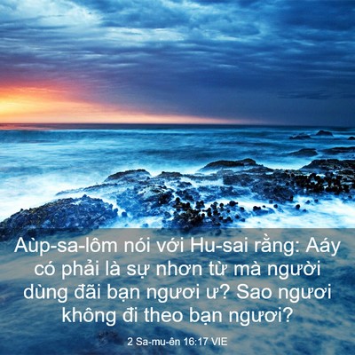 Picture 03 - 2 Sa-mu-ên 16:17 VIE - Aùp-sa-lôm nói với Hu-sai rằng: Aáy có - Bible Verse Picture