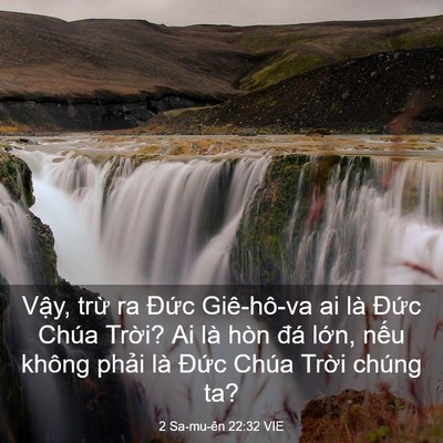 Picture 03 - 2 Sa-mu-ên 22:32 VIE - Vậy, trừ ra Đức Giê-hô-va ai là Đức - Bible Verse Picture