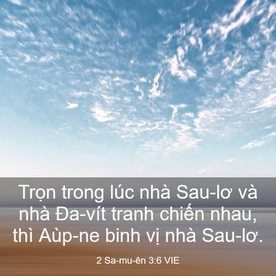Picture 03 - 2 Sa-mu-ên 3:6 VIE - Trọn trong lúc nhà Sau-lơ và nhà Đa-vít - Bible Verse Picture
