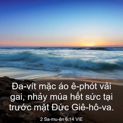 Picture 03 - 2 Sa-mu-ên 6:14 VIE - Đa-vít mặc áo ê-phót vải gai, nhảy - Bible Verse Picture
