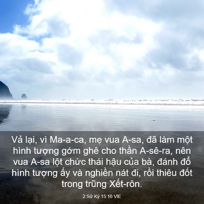 Picture 03 - 2 Sử Ký 15:16 VIE - Vả lại, vì Ma-a-ca, mẹ vua A-sa, đã làm - Bible Verse Picture
