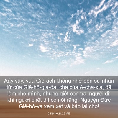 Picture 03 - 2 Sử Ký 24:22 VIE - Aáy vậy, vua Giô-ách không nhớ đến - Bible Verse Picture