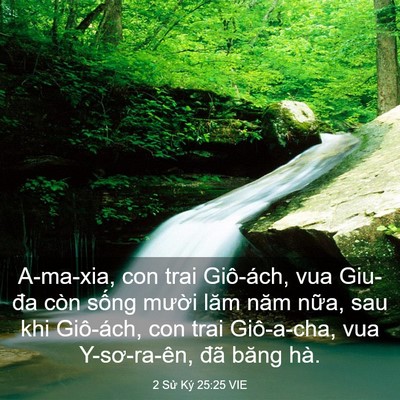 Picture 03 - 2 Sử Ký 25:25 VIE - A-ma-xia, con trai Giô-ách, vua Giu-đa còn - Bible Verse Picture