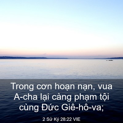 Picture 03 - 2 Sử Ký 28:22 VIE - Trong cơn hoạn nạn, vua A-cha lại càng - Bible Verse Picture