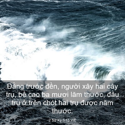 Picture 03 - 2 Sử Ký 3:15 VIE - Đằng trước đền, người xây hai cây - Bible Verse Picture