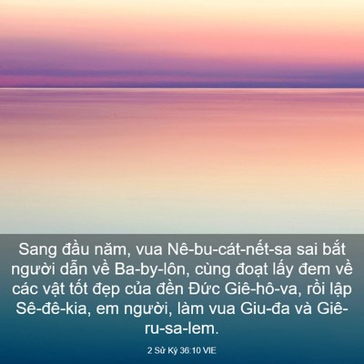 Picture 03 - 2 Sử Ký 36:10 VIE - Sang đầu năm, vua Nê-bu-cát-nết-sa sai - Bible Verse Picture