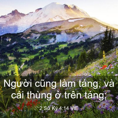 Picture 03 - 2 Sử Ký 4:14 VIE - Người cũng làm táng, và cái thùng ở - Bible Verse Picture