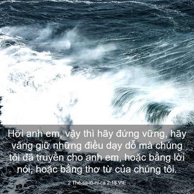Picture 03 - 2 Thê-sa-lô-ni-ca 2:15 VIE - Hỡi anh em, vậy thì hãy đứng vững, - Bible Verse Picture