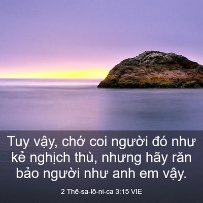 Picture 03 - 2 Thê-sa-lô-ni-ca 3:15 VIE - Tuy vậy, chớ coi người đó như kẻ - Bible Verse Picture