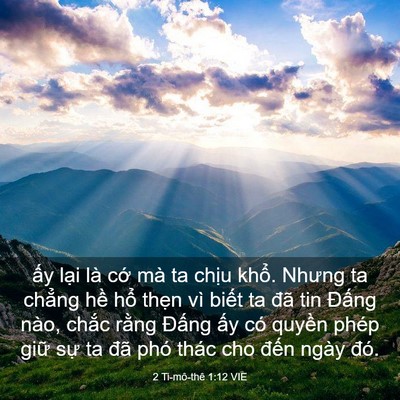 Picture 03 - 2 Ti-mô-thê 1:12 VIE - ấy lại là cớ mà ta chịu khổ. Nhưng - Bible Verse Picture