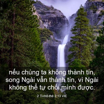 Picture 03 - 2 Ti-mô-thê 2:13 VIE - nếu chúng ta không thành tín, song Ngài - Bible Verse Picture