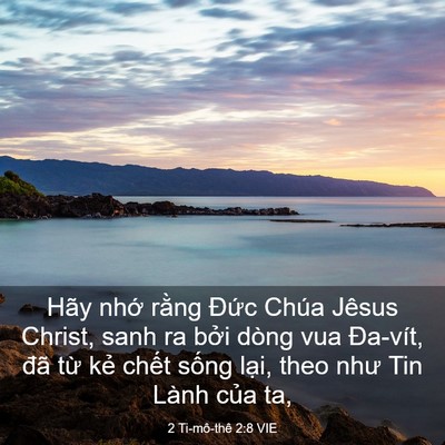 Picture 03 - 2 Ti-mô-thê 2:8 VIE - Hãy nhớ rằng Đức Chúa Jêsus Christ, - Bible Verse Picture