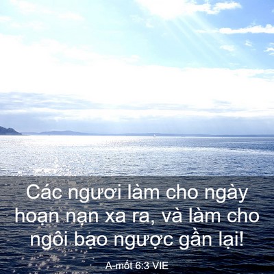 Picture 03 - A-mốt 6:3 VIE - Các ngươi làm cho ngày hoạn nạn xa ra, - Bible Verse Picture