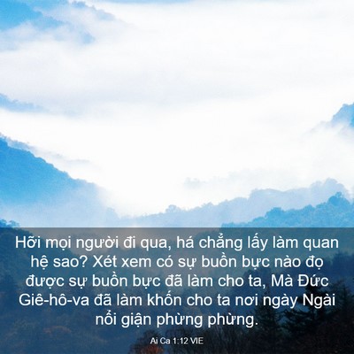 Picture 03 - Ai Ca 1:12 VIE - Hỡi mọi người đi qua, há chẳng lấy - Bible Verse Picture