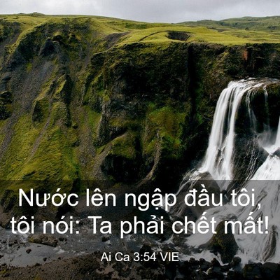 Picture 03 - Ai Ca 3:54 VIE - Nước lên ngập đầu tôi, tôi nói: Ta - Bible Verse Picture