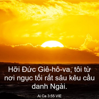 Picture 03 - Ai Ca 3:55 VIE - Hỡi Đức Giê-hô-va, tôi từ nơi ngục - Bible Verse Picture