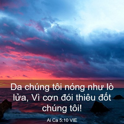 Picture 03 - Ai Ca 5:10 VIE - Da chúng tôi nóng như lò lửa, Vì cơn - Bible Verse Picture