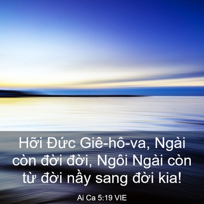 Picture 03 - Ai Ca 5:19 VIE - Hỡi Đức Giê-hô-va, Ngài còn đời - Bible Verse Picture