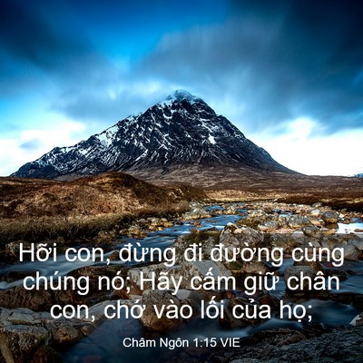 Picture 03 - Châm Ngôn 1:15 VIE - Hỡi con, đừng đi đường cùng chúng - Bible Verse Picture