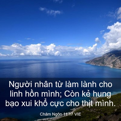 Picture 03 - Châm Ngôn 11:17 VIE - Người nhân từ làm lành cho linh hồn - Bible Verse Picture