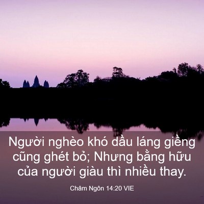 Picture 03 - Châm Ngôn 14:20 VIE - Người nghèo khó dầu láng giềng cũng - Bible Verse Picture