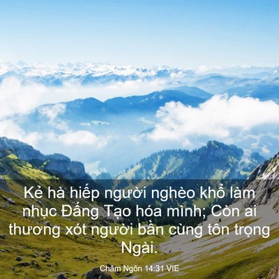 Picture 03 - Châm Ngôn 14:31 VIE - Kẻ hà hiếp người nghèo khổ làm nhục - Bible Verse Picture