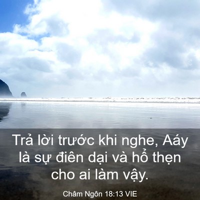 Picture 03 - Châm Ngôn 18:13 VIE - Trả lời trước khi nghe, Aáy là sự - Bible Verse Picture