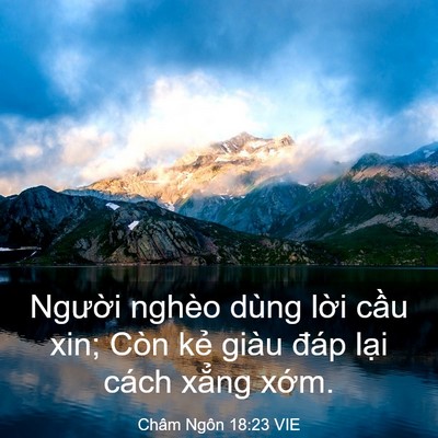 Picture 03 - Châm Ngôn 18:23 VIE - Người nghèo dùng lời cầu xin; Còn kẻ - Bible Verse Picture