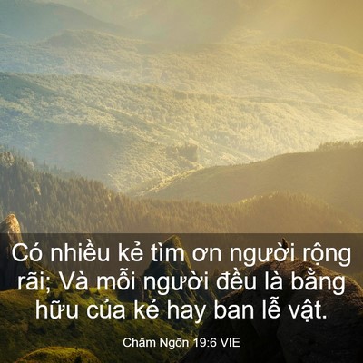 Picture 03 - Châm Ngôn 19:6 VIE - Có nhiều kẻ tìm ơn người rộng rãi; - Bible Verse Picture
