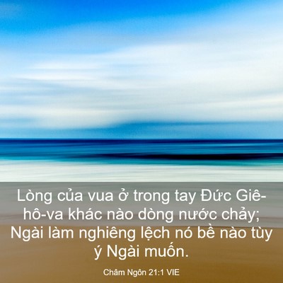 Picture 03 - Châm Ngôn 21:1 VIE - Lòng của vua ở trong tay Đức Giê-hô-va - Bible Verse Picture
