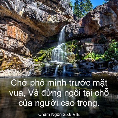 Picture 03 - Châm Ngôn 25:6 VIE - Chớ phô mình trước mặt vua, Và đừng - Bible Verse Picture