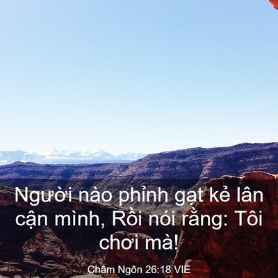 Picture 03 - Châm Ngôn 26:18 VIE - Người nào phỉnh gạt kẻ lân cận - Bible Verse Picture