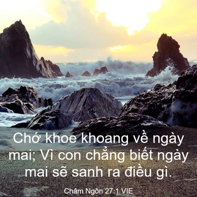 Picture 03 - Châm Ngôn 27:1 VIE - Chớ khoe khoang về ngày mai; Vì con chẳng - Bible Verse Picture
