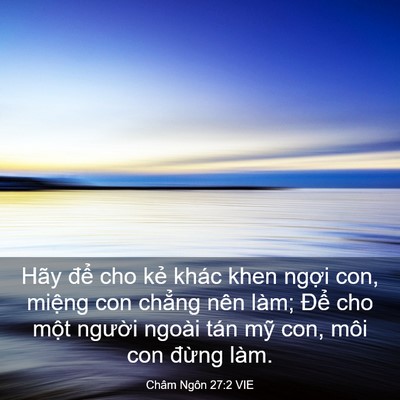 Picture 03 - Châm Ngôn 27:2 VIE - Hãy để cho kẻ khác khen ngợi con, - Bible Verse Picture