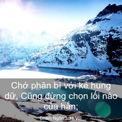 Picture 03 - Châm Ngôn 3:31 VIE - Chớ phân bì với kẻ hung dữ, Cũng - Bible Verse Picture