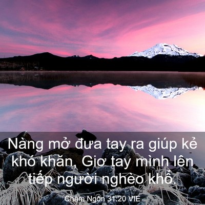 Picture 03 - Châm Ngôn 31:20 VIE - Nàng mở đưa tay ra giúp kẻ khó khăn, - Bible Verse Picture