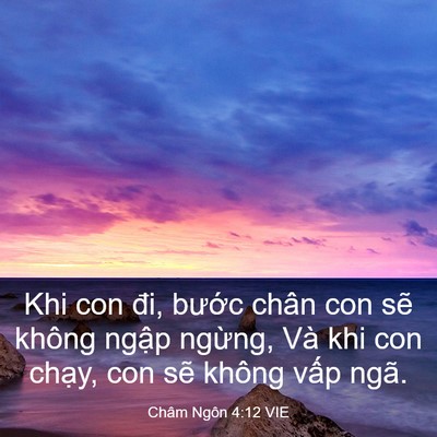 Picture 03 - Châm Ngôn 4:12 VIE - Khi con đi, bước chân con sẽ không ngập - Bible Verse Picture