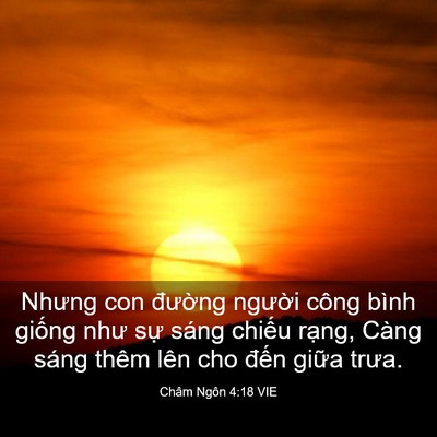 Picture 03 - Châm Ngôn 4:18 VIE - Nhưng con đường người công bình giống - Bible Verse Picture