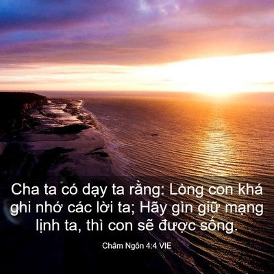 Picture 03 - Châm Ngôn 4:4 VIE - Cha ta có dạy ta rằng: Lòng con khá ghi - Bible Verse Picture