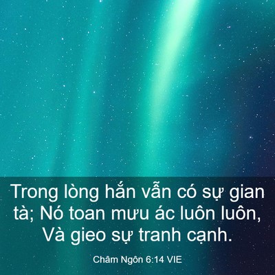 Picture 03 - Châm Ngôn 6:14 VIE - Trong lòng hắn vẫn có sự gian tà; Nó - Bible Verse Picture