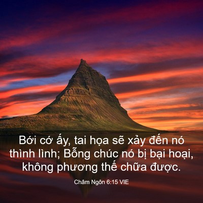 Picture 03 - Châm Ngôn 6:15 VIE - Bới cớ ấy, tai họa sẽ xảy đến nó - Bible Verse Picture