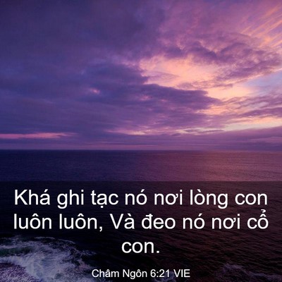 Picture 03 - Châm Ngôn 6:21 VIE - Khá ghi tạc nó nơi lòng con luôn luôn, - Bible Verse Picture