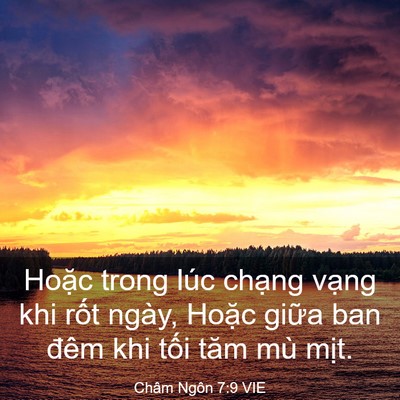 Picture 03 - Châm Ngôn 7:9 VIE - Hoặc trong lúc chạng vạng khi rốt ngày, - Bible Verse Picture