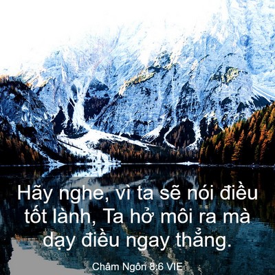Picture 03 - Châm Ngôn 8:6 VIE - Hãy nghe, vì ta sẽ nói điều tốt lành, - Bible Verse Picture