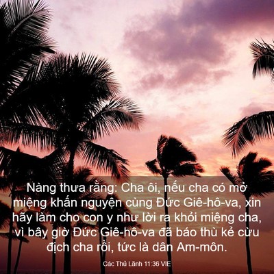 Picture 03 - Các Thủ Lãnh 11:36 VIE - Nàng thưa rằng: Cha ôi, nếu cha có mở - Bible Verse Picture