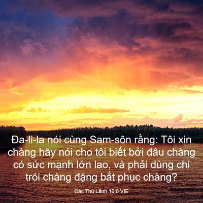 Picture 03 - Các Thủ Lãnh 16:6 VIE - Đa-li-la nói cùng Sam-sôn rằng: Tôi xin - Bible Verse Picture