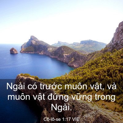 Picture 03 - Cô-lô-se 1:17 VIE - Ngài có trước muôn vật, và muôn vật - Bible Verse Picture
