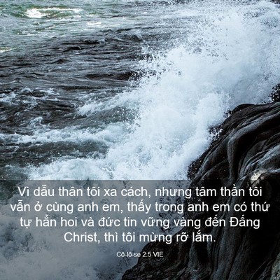 Picture 03 - Cô-lô-se 2:5 VIE - Vì dẫu thân tôi xa cách, nhưng tâm thần - Bible Verse Picture